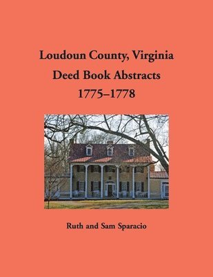 bokomslag Loudoun County, Virginia Deed Book Abstracts, 1775-1778