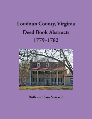 bokomslag Loudoun County, Virginia Deed Book Abstracts, 1779-1782