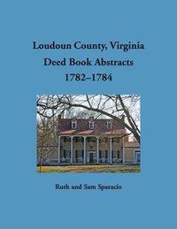 bokomslag Loudoun County, Virginia Deed Book Abstracts, 1782-1784