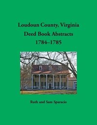 bokomslag Loudoun County, Virginia Deed Book Abstracts, 1784-1785