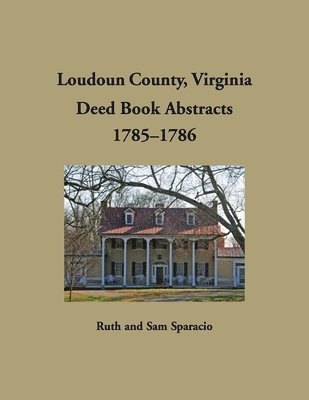 bokomslag Loudoun County, Virginia Deed Book Abstracts, 1785-1786