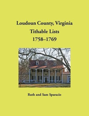 bokomslag Loudoun County, Virginia Titheable Lists, 1758-1769