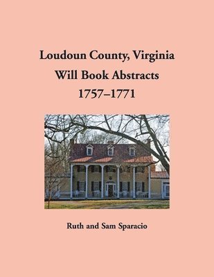 bokomslag Loudoun County, Virginia Will Book Abstracts, 1757-1771
