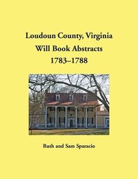 bokomslag Loudoun County, Virginia Will Book Abstracts, 1783-1788
