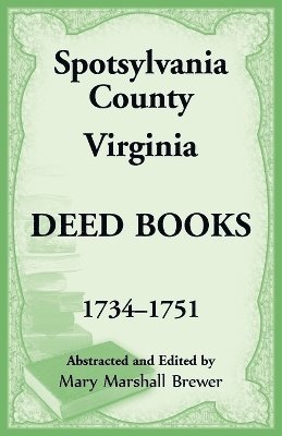 bokomslag Spotsylvania County, Virginia Deed Books, 1734-1751