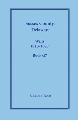 bokomslag Sussex County, Delaware Wills, 1813-1827, Book G7