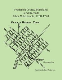 bokomslag Frederick County, Maryland Land Records Abstracts, 1768-1770, Liber M