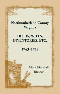 bokomslag Northumberland County, Virginia Deeds, Wills, Inventories etc., 1743-1749