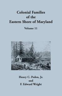 bokomslag Colonial Families of the Eastern Shore of Maryland, Volume 11