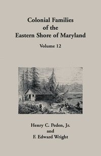 bokomslag Colonial Families of the Eastern Shore of Maryland, Volume 12