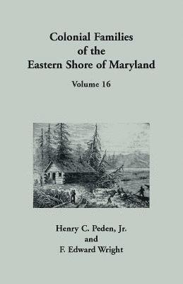 bokomslag Colonial Families of the Eastern Shore of Maryland, Volume 16