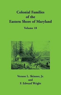 Vernon L Skinner, F Edward Wright, Vernon L. Skinner, F. Edward Wright, Vernon  L. Skinner - Colonial Families of the Eastern Shore of Maryland, Volume 18, Häftad