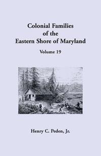 bokomslag Colonial Families of the Eastern Shore of Maryland, Volume 19