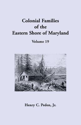 Colonial Families of the Eastern Shore of Maryland, Volume 19 1