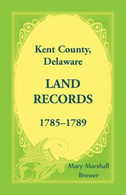 bokomslag Kent County, Delaware Land Records, 1785-1789