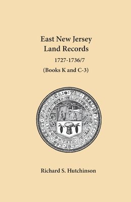 Richard Hutchinson - East New Jersey Land Records, 1727-1736/7, Häftad