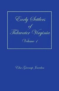 bokomslag Early Settlers of Tidewater Virginia, Volume 1