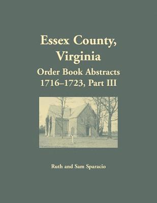 Essex County, Virginia Order Book Abstracts 1716-1723, Part III 1