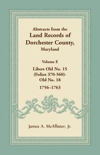 bokomslag Abstracts from the Land Records of Dorchester County, Maryland, Volume E