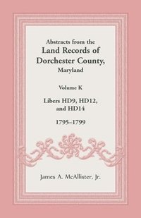 bokomslag Abstracts from the Land Records of Dorchester County, Maryland, Volume K