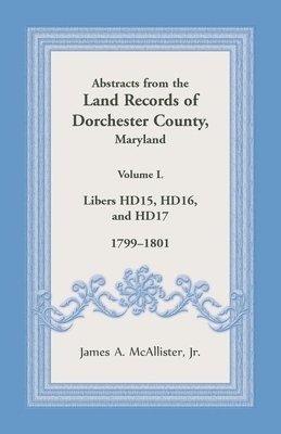 Abstracts from the Land Records of Dorchester County, Maryland, Volume L 1