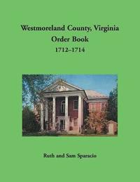 bokomslag Westmoreland County, Virginia Order Book, 1712-1714
