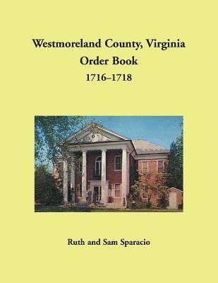 Ruth Sparacio - Westmoreland County, Virginia Order Book, 1716-1718, Häftad