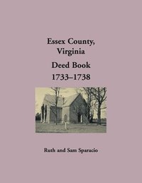 bokomslag Essex County, Virginia Deed Book Abstracts, 1733-1738