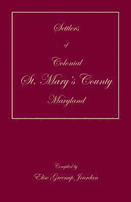 bokomslag Settlers of Colonial St. Mary's County, Maryland