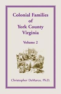 bokomslag Colonial Families of York County, Virginia, Volume 2