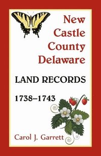bokomslag New Castle County, Delaware Land Records, 1738-1743