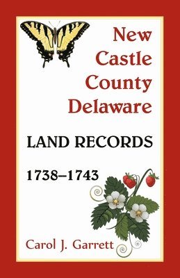 New Castle County, Delaware Land Records, 1738-1743 1