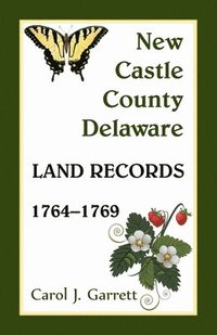 bokomslag New Castle County, Delaware Land Records, 1764-1769