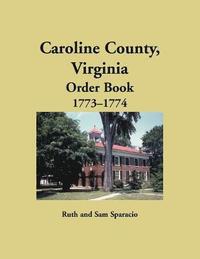 bokomslag Caroline County, Virginia Order Book, 1773-1774