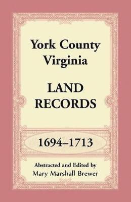 Mary Marshall Brewer - York County, Virginia Land Records, 1694-1713, Häftad
