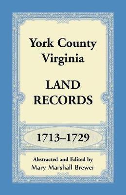 Mary Marshall Brewer - York County, Virginia Land Records, 1713-1729, Häftad