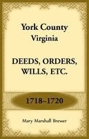 Mary Marshall Brewer - York County, Virginia Deeds, Orders, Wills, Etc., 1718-1720, Häftad