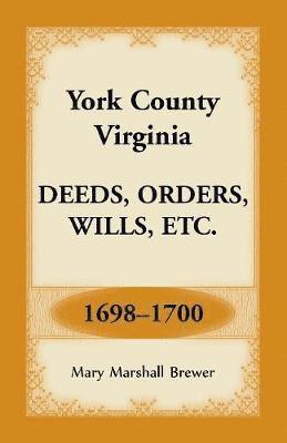 Mary Marshall Brewer - York County, Virginia Deeds, Orders, Wills, Etc., 1698-1700, Häftad
