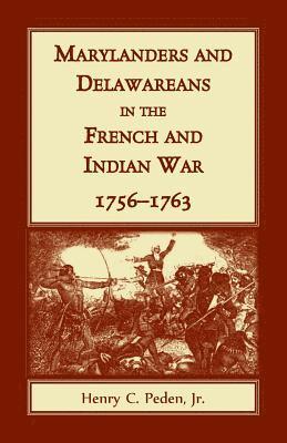 bokomslag Marylanders and Delawareans in the French and Indian War, 1756-1763