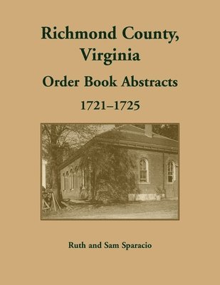 Richmond County, Virginia Order Book Abstracts, 1721-1722 1