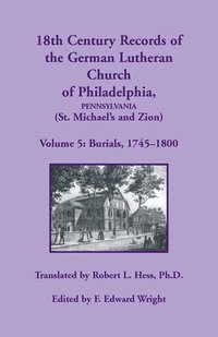 bokomslag 18th Century Records of the German Lutheran Church of Philadelphia, Pennsylvania (St. Michael's and Zion), Volume 5
