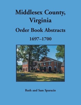 bokomslag Middlesex County, Virginia Order Book Abstracts, 1697-1700