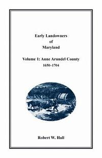 bokomslag Early Landowners of Maryland, Volume 1