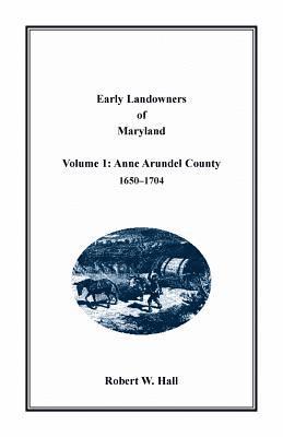 Early Landowners of Maryland, Volume 1 1