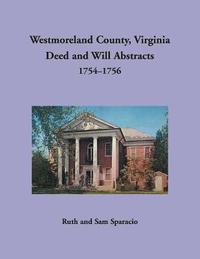 bokomslag Westmoreland County, Virginia Deed and Will Abstracts, 1754-1756