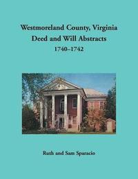 bokomslag Westmoreland County, Virginia Deed and Will Abstracts, 1740-1742