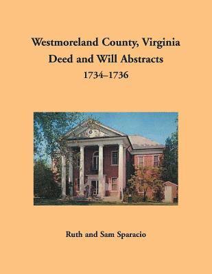 Westmoreland County, Virginia Deed and Will Abstracts, 1734-1736 1