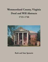 bokomslag Westmoreland County, Virginia Deed and Will Abstracts, 1723-1726