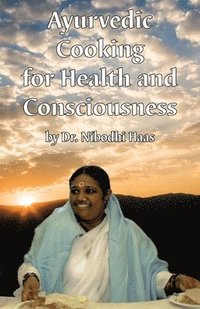 bokomslag Health And Consciousness Through Ayurvedic Cooking