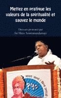 bokomslag Mettez en pratique les valeurs spirituelles et sauvez le monde